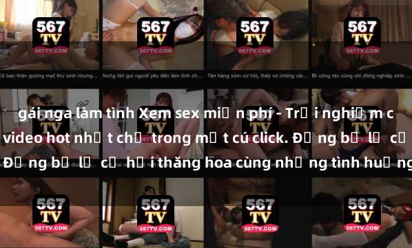gái nga làm tình Xem sex miễn phí - Trải nghiệm cực khoái với hàng ngàn video hot nhất chỉ trong một cú click. Đừng bỏ lỡ cơ hội thăng hoa cùng những tình huống kích thích!