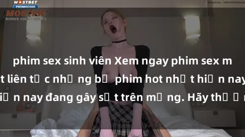 phim sex sinh viên Xem ngay phim sex mới nhất, cập nhật liên tục những bộ phim hot nhất hiện nay đang gây sốt trên mạng. Hãy thưởng thức ngay!