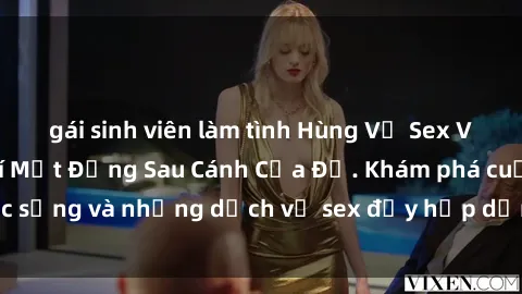 gái sinh viên làm tình Hùng Vỹ Sex Việt Nam: Những Bí Mật Đằng Sau Cánh Cửa Đỏ. Khám phá cuộc sống và những dịch vụ sex đầy hấp dẫn của người Việt Nam.