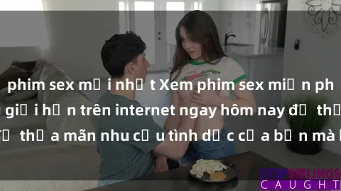 phim sex mới nhất Xem phim sex miễn phí hoàn toàn không giới hạn trên internet ngay hôm nay để thỏa mãn nhu cầu tình dục của bạn mà không tốn chi phí.