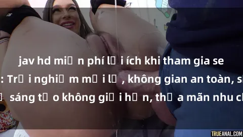 jav hd miễn phí lợi ích khi tham gia sex online không che: Trải nghiệm mới lạ, không gian an toàn, sự sáng tạo không giới hạn, thỏa mãn nhu cầu tình dục của bạn.