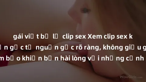 gái việt bị lộ clip sex Xem clip sex không che mới - Nguồn gốc từ nguồn gốc rõ ràng, không giấu giếm. Đảm bảo khiến bạn hài lòng với những cảnh quay táo bạo và đầy kích thích.