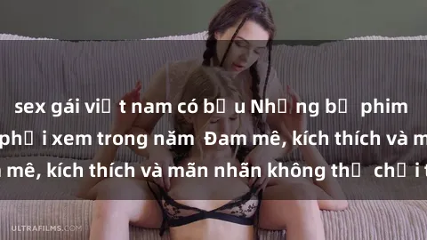 sex gái việt nam có bầu Những bộ phim sex jav đỉnh cao phải xem trong năm  Đam mê, kích thích và mãn nhãn không thể chối từ!