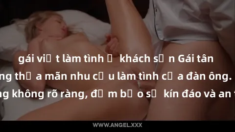 gái việt làm tình ở khách sạn Gái tân nóng bỏng, dâm đãng thỏa mãn nhu cầu làm tình của đàn ông. Nhận dạng không rõ ràng, đảm bảo sự kín đáo và an toàn cho trải nghiệm tuyệt vời.