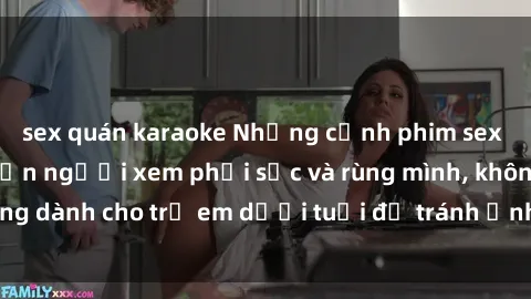 sex quán karaoke Những cảnh phim sex bạo dâm nhóm khiến người xem phải sốc và rùng mình, không dành cho trẻ em dưới tuổi để tránh ảnh hưởng tiêu cực.