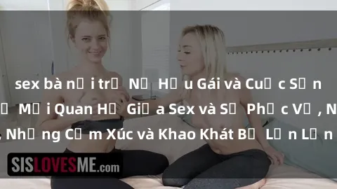 sex bà nội trợ Nữ Hầu Gái và Cuộc Sống Của Họ: Bí Mật Về Mối Quan Hệ Giữa Sex và Sự Phục Vụ, Những Cảm Xúc và Khao Khát Bị Lẫn Lộn Trong Lĩnh Vực Này.