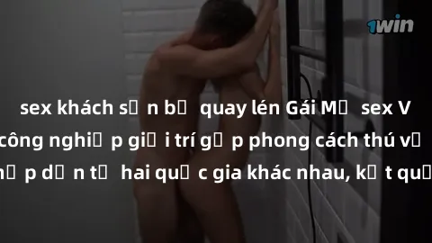 sex khách sạn bị quay lén Gái Mỹ sex Việt Nam: Khi nền công nghiệp giải trí gặp phong cách thú vị và hấp dẫn từ hai quốc gia khác nhau, kết quả thú vị không thể bỏ qua.