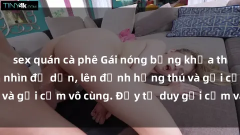 sex quán cà phê Gái nóng bỏng khỏa thân khiến mọi ánh nhìn đổ dồn, lên đỉnh hứng thú và gợi cảm vô cùng. Đầy tư duy gợi cảm và quyến rũ.