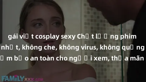 gái việt cosplay sexy Chất lượng phim sex cập nhật mới nhất, không che, không virus, không quảng cáo, đảm bảo an toàn cho người xem, thỏa mãn nhu cầu tình dục của bạn.