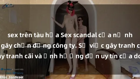 sex trên tàu hỏa Sex scandal của nữ nhân viên văn phòng gây chấn động công ty. Sự việc gây tranh cãi và ảnh hưởng đến uy tín của doanh nghiệp.