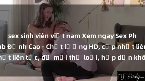 sex sinh viên việt nam Xem ngay Sex Phim Hàn Quốc Vietsub Đỉnh Cao - Chất lượng HD, cập nhật liên tục, đủ mọi thể loại, hấp dẫn không thể bỏ qua!