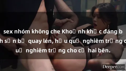 sex nhóm không che Khoảnh khắc đáng buồn: Sex khách sạn bị quay lén, hậu quả nghiêm trọng cho cả hai bên.