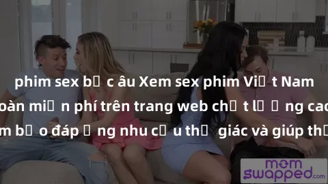 phim sex bắc âu Xem sex phim Việt Nam không che hoàn toàn miễn phí trên trang web chất lượng cao. Đảm bảo đáp ứng nhu cầu thị giác và giúp thỏa mãn mong muốn của bạn.