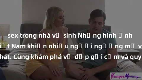 sex trong nhà vệ sinh Những hình ảnh sex gái sinh viên Việt Nam khiến nhiều người ngưỡng mộ và thèm khát. Cùng khám phá vẻ đẹp gợi cảm và quyến rũ của những cô gái trẻ này.