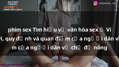 phim sex Tìm hiểu về văn hóa sex ở Việt Nam: Hành vi, quy định và quan điểm của người dân về chủ đề nóng