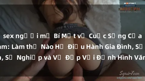 sex người mỹ Bí Mật về Cuộc Sống Của Các MILF Việt Nam: Làm thế Nào Họ Điều Hành Gia Đình, Sự Nghiệp và Vẻ Đẹp Với Định Hình Văn Hóa Đương Đại