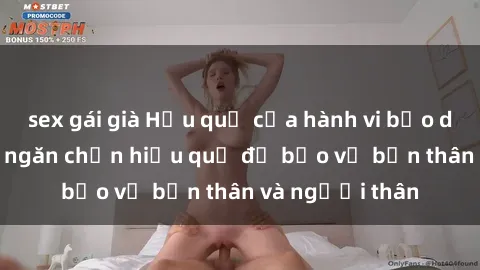 sex gái già Hậu quả của hành vi bạo dâm sex và cách ngăn chặn hiệu quả để bảo vệ bản thân và người thân