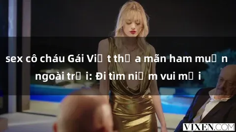sex cô cháu Gái Việt thỏa mãn ham muốn ngoài trời: Đi tìm niềm vui mới