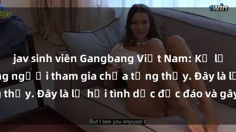 jav sinh viên Gangbang Việt Nam: Kỷ lục mới với số lượng người tham gia chưa từng thấy. Đây là lễ hội tình dục độc đáo và gây sốc.