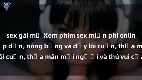 sex gái mỹ Xem phim sex miễn phí online ngay tại đây – Hấp dẫn, nóng bỏng và đầy lôi cuốn, thỏa mãn mọi người và thú vui của bạn!