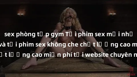 sex phòng tập gym Tải phim sex mới nhất hot nhất - Xem và tải phim sex không che chất lượng cao miễn phí tại website chuyên nghiệp.